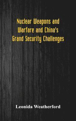 Nuclear Weapons and Warfare and China's Grand Security Challenges 1