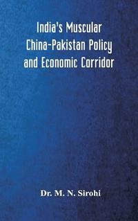 bokomslag India's Muscular China-Pakistan Policy and Economic Corridor