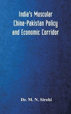 India's Muscular China-Pakistan Policy and Economic Corridor 1