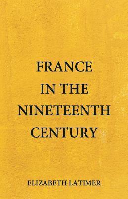 bokomslag France in the Nineteenth Century