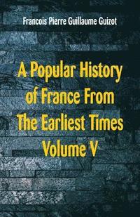 bokomslag A Popular History of France From The Earliest Times