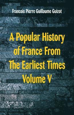 A Popular History of France From The Earliest Times 1