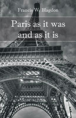 Paris As It Was and As It Is 1