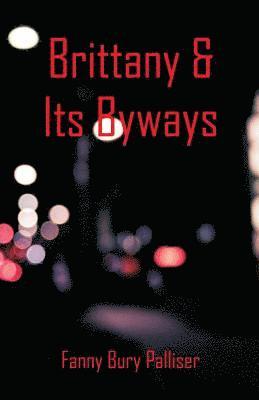 Fanny Bury Palliser - Brittany & Its Byways, Häftad
