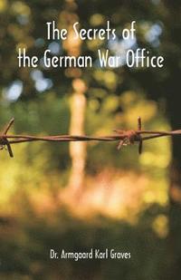 bokomslag The Secrets of the German War Office