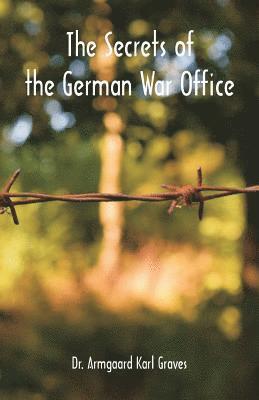 Armgaard Karl Graves, Dr. Armgaard Karl Graves - Secrets of the German War Office, Häftad
