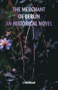 bokomslag The Merchant of Berlin An Historical Novel