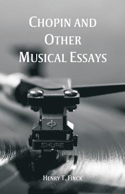 Chopin and Other Musical Essays 1