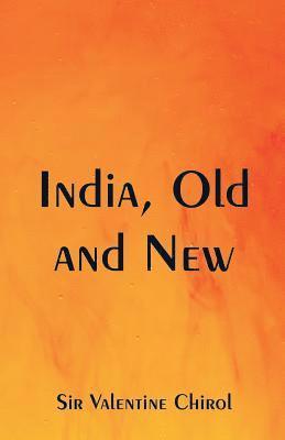 Valentine Chirol, Sir Valentine Chirol - India, Old and New, Häftad