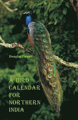 Douglas Dewar - Bird Calendar for Northern India, Häftad