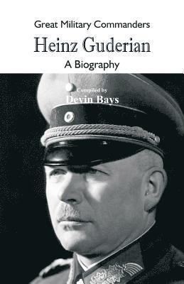 Great Military Commanders - Heinz Guderian 1