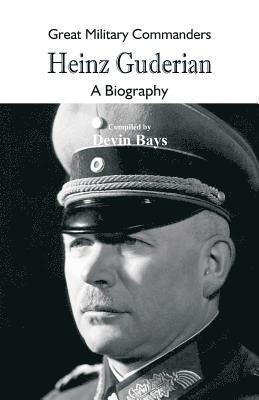 Great Military Commanders - Heinz Guderian