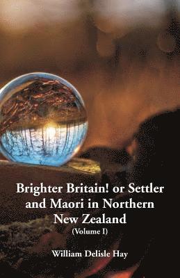 bokomslag Brighter Britain! or Settler and Maori in Northern New Zealand