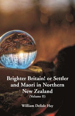 bokomslag Brighter Britain! or Settler and Maori in Northern New Zealand