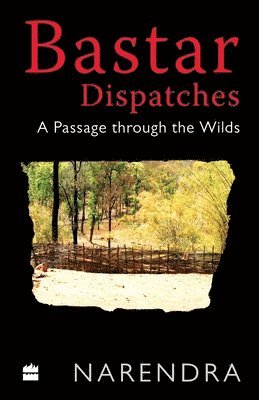 Bastar Dispatches 1