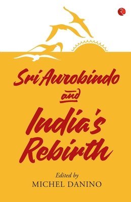 bokomslag SRI AUROBINDO AND INDIA'S REBIRTH