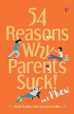 bokomslag 54 Reasons Why Parents Suck and Phew!