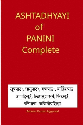 Ashtadhyayi of Panini Complete: 1 Ashtadhyayi of Panini Complete: Volume 1 1