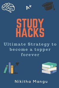 bokomslag Study Hacks: Ultimate strategy to become a topper forever