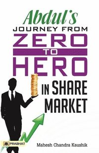 bokomslag AbdulS Journey from Zero to Hero in the Share Market