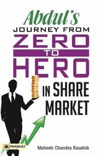 bokomslag Abdul?S Journey from Zero to Hero in the Share Market
