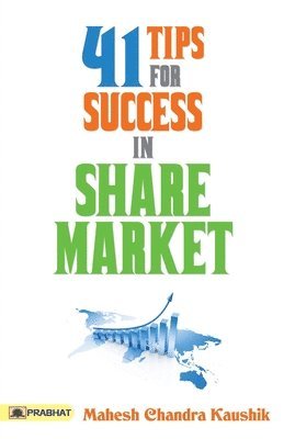 Mahesh Chandra Kaushik, Mahesh Chander Kaushik, Mahesh  Chander Kaushik - 41 Tips for Success in Share Market, Häftad