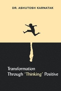 bokomslag Transformation through 'Thinking' Positive