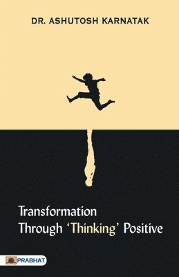 Transformation through 'Thinking' Positive 1