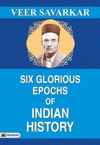 bokomslag Six Glorious Epochs of Indian History
