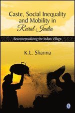 K L Sharma - Caste, Social Inequality and Mobility in Rural India, Inbunden