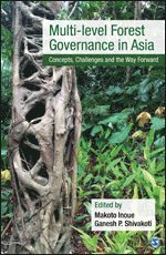 Makoto Inoue, Ganesh P Shivakoti - Multi-level Forest Governance in Asia, Häftad