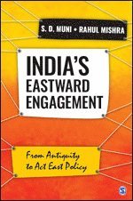 S.D. Muni, Rahul Mishra - India’s Eastward Engagement, Häftad