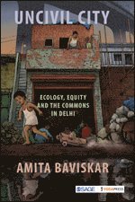 Amita Baviskar - Uncivil City, Häftad