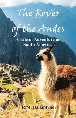 Robert Michael Ballantyne - Rover of the Andes, Häftad