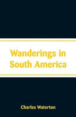Wanderings in South America
