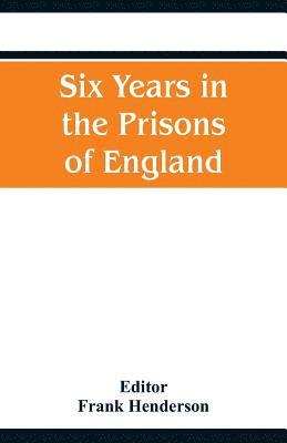 bokomslag Six Years in the Prisons of England