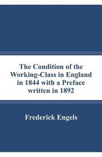 bokomslag The Condition of the Working-Class in England in 1844 with a Preface written in 1892