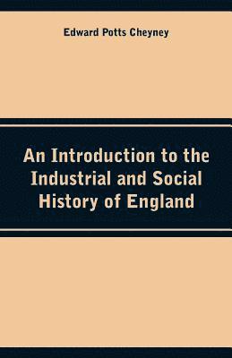 Introduction to the Industrial and Social History of England