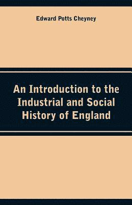 An Introduction to the Industrial and Social History of England 1