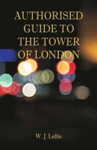 bokomslag Authorised Guide to the Tower of London