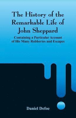 History of the Remarkable Life of John Sheppard
