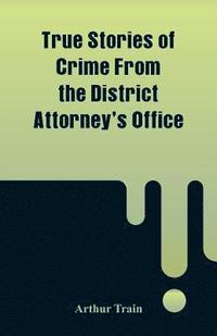 bokomslag True Stories of Crime From the District Attorney's Office