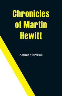 bokomslag Chronicles of Martin Hewitt