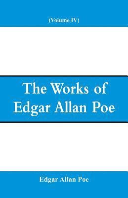 bokomslag Works of Edgar Allan Poe (Volume IV)