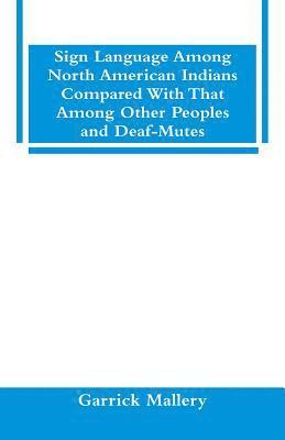 bokomslag Sign Language Among North American Indians Compared With That Among Other Peoples And Deaf-Mutes