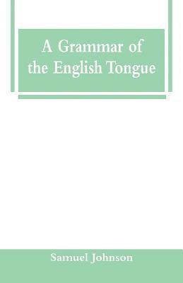 bokomslag A Grammar of the English Tongue