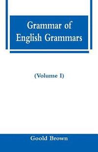bokomslag Grammar of English Grammars (Volume I)