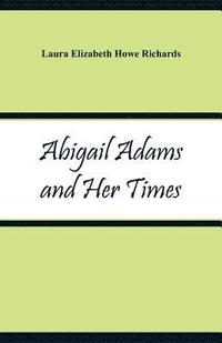 bokomslag Abigail Adams and Her Times