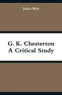 bokomslag G. K. Chesterton, A Critical Study