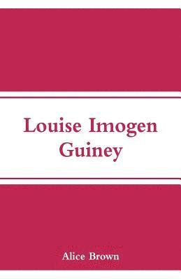 bokomslag Louise Imogen Guiney